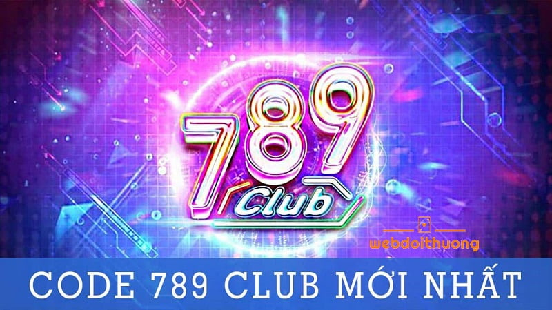 Tổng hợp các code 789 Club mới nhất